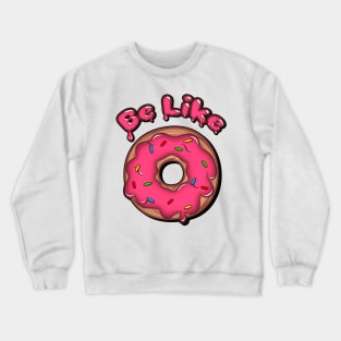 Be Sweet Like Donut Crewneck Sweatshirt